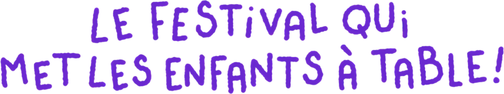 Le festival qui met les enfants à table !